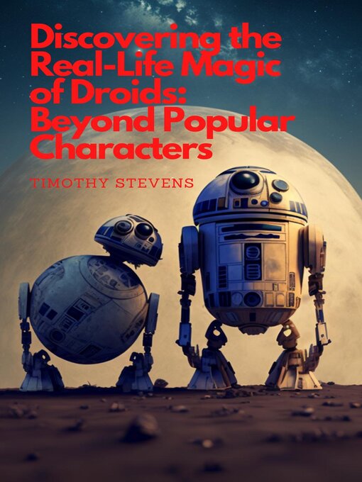 Title details for Discovering the Real-Life Magic of Droids by Timothy Stevens - Available